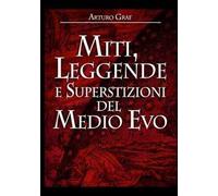 Miti, leggende e superstizioni del Medio Evo
