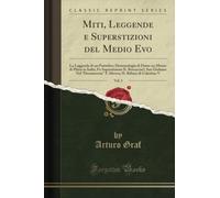 Miti, Leggende e Superstizioni del Medio Evo, Vol. 2 (Classic Reprint): La Leggenda di un Pontefice; Demonologia di Dante un Monte di Pilato in ... IL Rifiuto di Celestino V (Classic Reprint)