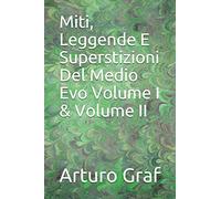 Miti, Leggende E Superstizioni Del Medio Evo Volume I & Volume II