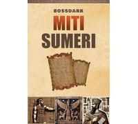 Miti Sumeri: Racconti dalla Mesopotamia