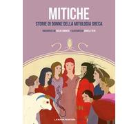 Mitiche. Storie di donne della mitologia greca