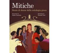 MITICHE. STORIE DI DONNE DELLA MITOLOGIA GRECA - Caminito Giulia - 2021