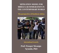 MITIGATION MODEL FOR IRREGULAR IMMIGRATION IN THE CONTEMPORARY WORLD: The perspective of Southern Africa