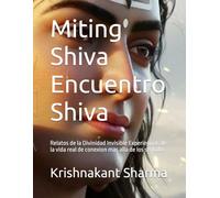 Miting Shiva Encuentro Shiva: Relatos de la Divinidad Invisible Experiencias de la vida real de conexion mas alla de los sentidos