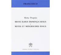 Mitis iudex Dominus Iesus & Mitis et misericors Iesus. Motu proprio