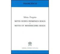 Mitis iudex Dominus Iesus & Mitis et misericors Iesus. Motu proprio