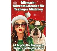 Mitmach-Adventskalender für Teenager Mädchen - 24 Tage voller Backspaß, Rätsel und Kreativideen: 24 kreative und leckere Aufgaben für eine bunte Adventszeit