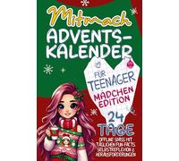 Mitmach-Adventskalender für Teenager - Mädchen Edition: 24 Tage Offline Spaß mit täglichen Fun-Facts, Selbstreflexion & Herausforderungen | Die perfekte Adventsbegleitung für junge Entdeckerinnen