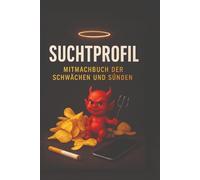 Mitmachbuch der Sünden und Schwächen: Für alle, die nicht ohne können - und es auch gar nicht wollen