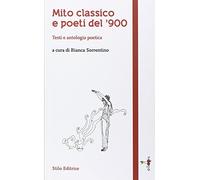 Mito classico e poeti del '900. Testi e antologia poetica