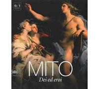 Mito. Dei ed eroi. Ediz. a colori