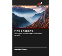 Mito e neomito: Tecnologia di verifica scientifico-filosofica delle narrazioni