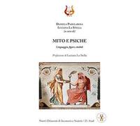 Mito e psiche. Linguaggio, figure, simboli. Nuova ediz.
