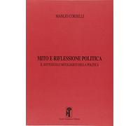 Libri Manlio Corselli - Mito E Riflessione Politica. Il Sottosuolo Mitologico De