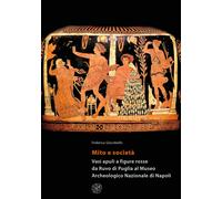 Mito e società. Vasi apuli a figure rosse da Ruvo di Puglia al Museo Archeologic
