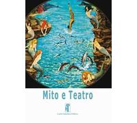 Mito e teatro. Vol. 3: L' azione, il tempo, lo spazio. Ricognizione sulle «Unità aristoteliche»