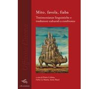 Mito, favola, fiaba. Testimonianze linguistiche e tradizioni culturali a confronto