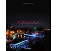 Mito sepolto. Alarico e la leggende dei due fiumi. Ediz. illustrata - AA.VV.