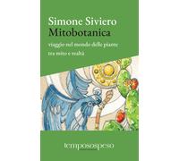 Mitobotanica. Un viaggio nel mondo delle piante tra mito e realtà