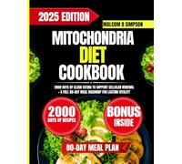Mitochondria Diet Cookbook 2025: 2000 Days of Clean Eating to Support Cellular Renewal + a Full 80-Day Meal Roadmap for Lasting Vitality