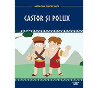 Mitologia. Castor si Polux, Mitologia pentru copii, Editie in limba romana