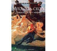 Mitología Celta: Druidas, Dioses y Héroes
