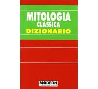 Mitologia classica. Dizionario