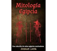 Mitología Egipcia: Una colección de mitos egipcios cautivadores