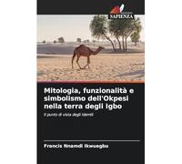 Mitologia, funzionalità e simbolismo dell'Okpesi nella terra degli Igbo: Il punto di vista degli Idemili