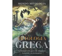 Mitologia Greca: I principali miti greci che insegnano la morale e la storia greca