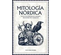 MITOLOGÍA NÓRDICA: Cuentos épicos de dioses, monstruos y héroes: Historias legendarias del Valhalla y los Nueve Reinos: relatos ilustrados de valor, destino y gloria