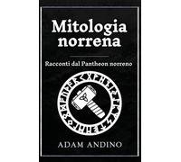 Mitologia norrena: Racconti dal Pantheon norreno