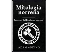 Mitologia norrena: Racconti dal Pantheon norreno
