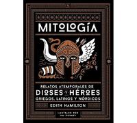 Mitología: Relatos atemporales de dioses y héroes griegos, latinos y nórdicos