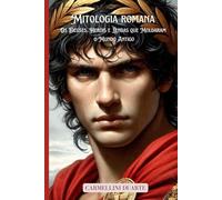 Mitologia Romana: Os Deuses, Heróis e Lendas que Moldaram o Mundo Antigo