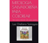 MITOLOGIA SALVADOREÑA PARA COLOREAR: Libro para colorear solo para adultos