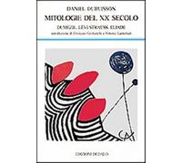 Mitologie del XX secolo. Dumézil, Lévi-Strauss, Eliade - Dubuisson Daniel