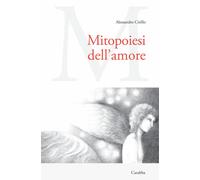 Mitopoiesi dell'amore - Cirillo Alessandro