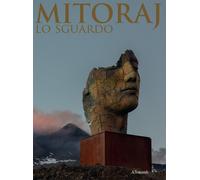 MITORAJ. LO SGUARDO HUMANITAS E PHYSIS - aa.vv - 2024 - Allemandi