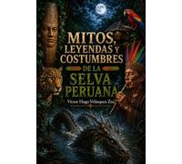 Mitos, Leyendas y Costumbres de la Selva Peruana