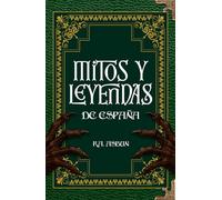 Mitos y Leyendas de España: 50 relatos ilustrados sobre criaturas y secretos ocultos de España (No ficción)