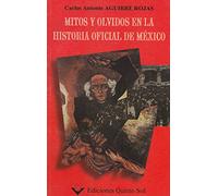 Mitos Y Olvidos En La Historia Oficial De Mexico