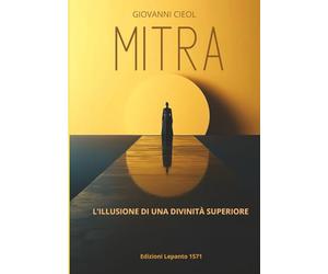 MITRA: L'ILLUSIONE DI UNA SUPERIORE DIVINITÀ