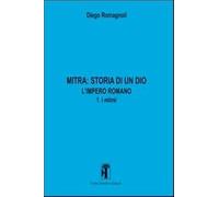 Mitra. Storia di un Dio. L'impero romano. L'impero romano. I mitrei (Vol. 3)