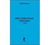 Mitra. Storia di un Dio. L'impero romano. Vol. 3 - Romagnoli Diego