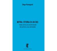 Libri Diego Romagnoli - Mitra: Storia Di Un Dio. Three Articles In Mithraism-Tre
