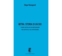 Libri Diego Romagnoli - Mitra: Storia Di Un Dio. Three Articles In Mithraism-Tre
