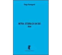 Mitra. Storia di un Dio. Iran (Vol. 2)