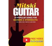 Mitski Guitar Songbook: 29 Popular Songs for Beginners & Intermediate Players (Tabs, Chords, Lyrics & Free Play-Along Videos)