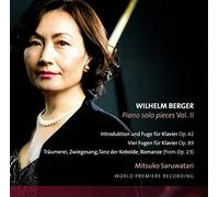 Mitsuko Saruwatari - Wilhelm Berger: Piano Solo Pieces Vol. II
